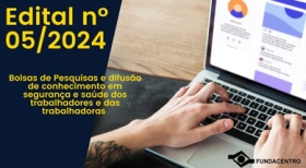 Fundacentro divulga edital para seleção de bolsistas