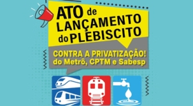 Sindicatos lançam plebiscito contra privatização da Sabesp, Metrô e CPTM